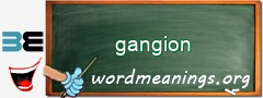 WordMeaning blackboard for gangion